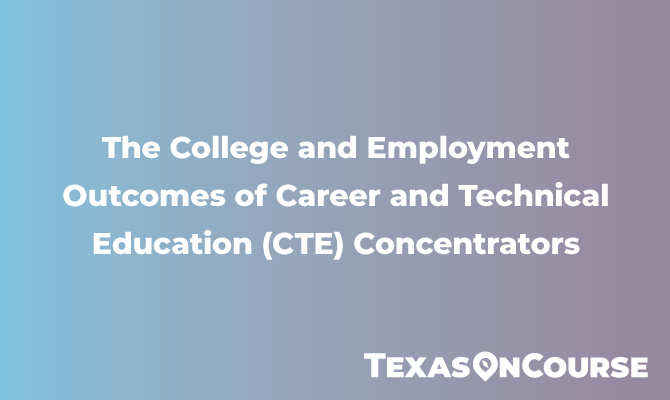 The College and Employment Outcomes of CTE Concentrators